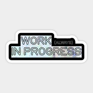 Work (always) in progress Sticker